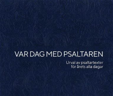 Var dag med Psaltaren : Urval av psaltartexter för årets alla dagar (inbunden)