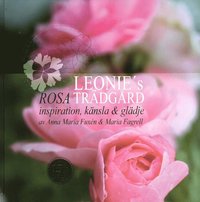 Leonies rosa trädgård : inspiration, känsla & glädje (inbunden)
