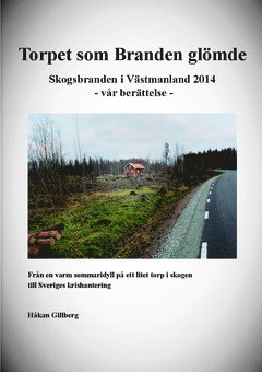 Torpet som Branden glmde : skogsbranden i Vstmanland 2014  - vr berttelse - (kartonnage)