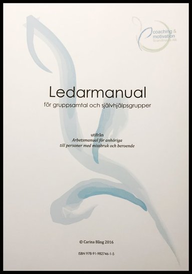 Ledarmanual fr gruppsamtal och sjlvhjlpsgrupper utifrn "Arbetsmanual fr anhriga" (hftad)