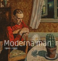 Moderna män : 1900 - 1930 (inbunden)