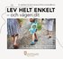 Lev helt enkelt : och vgen dit