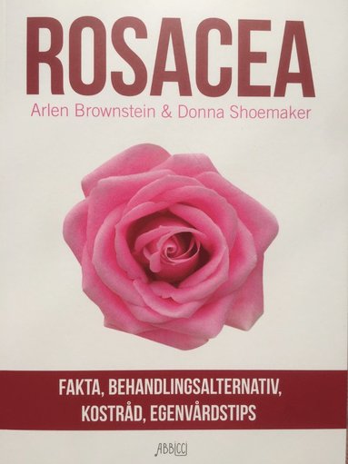 Rosacea : fakta, behandlingsalternativ, kostrd, egenvrdstips (inbunden)