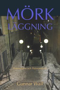 Mrklggning : statsmakten och Palmemordet (inbunden)