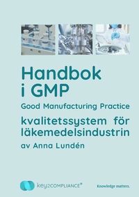 Handbok i GMP : good manufacturing practice - kvalitetssystem fr lkemedelsindustrin (hftad)