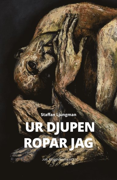 Ur djupen ropar jag : Job, Klagovisorna och vi (kartonnage)