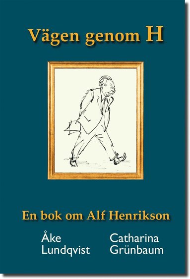 Vgen genom H En bok om Alf Henrikson (inbunden)