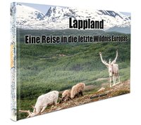 Lappland : eine reise in die letzte wildnis Europas (inbunden)