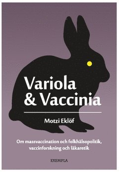 Variola & Vaccinia : om massvaccination och folkhlsopolitik, vaccinforskning och lkaretik (hftad)