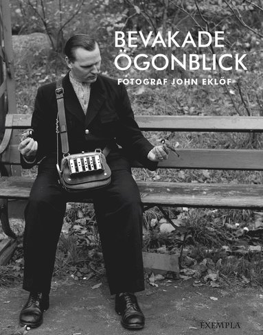 Bevakade gonblick : fotograf John Eklf (inbunden)