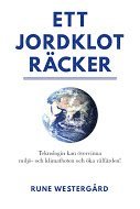 Ett jordklot räcker : teknologin kan övervinna miljö- och klimathoten, och öka välfärden (häftad)