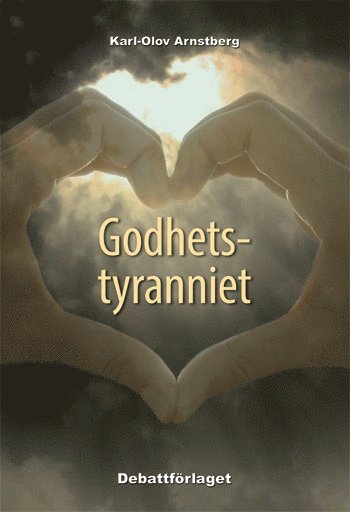 Godhetstyranniet : om makt och vanmakt i Sveriges offentlighet (pocket)