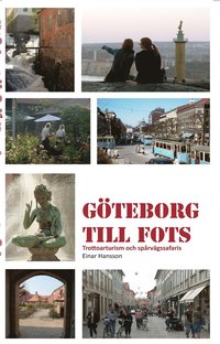 Göteborg till fots : trottoarturism och stadssafaris med spårvagn, båt och buss (häftad)