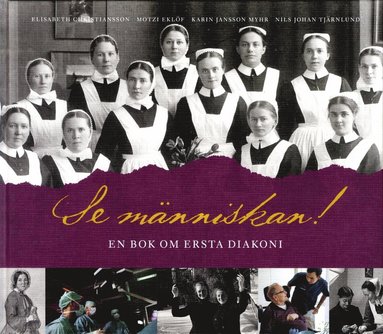 Se mnniskan! : en bok om Ersta diakoni (inbunden)
