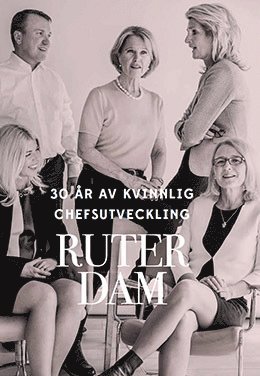 Ruter Dam : 30r av kvinnlig chefsutveckling (inbunden)