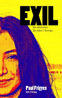 EXIL : Sju aktivister. Sju den i Sverige. (pocket)