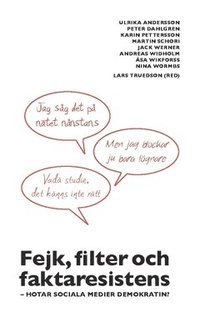 Fejk, filter och faktaresistens : hotar sociala medier demokratin (häftad)
