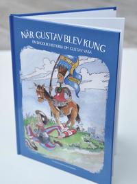 Omslag: När Gustav blev kung : en sagolik historia om Gustav Vasa
