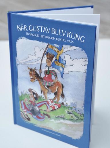 Nr Gustav blev kung : en sagolik historia om Gustav Vasa (inbunden)