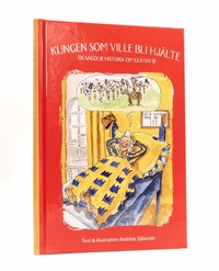 Omslag: Kungen som ville bli hjälte : en sagolik historia om Gustav III