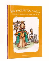 Omslag: När Maggan tog makten : en sagolik historia om drottning Margareta