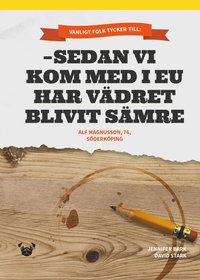 Sedan vi kom med i EU har vdret blivit smre (inbunden)