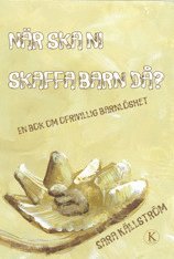 När ska ni skaffa barn då? : en bok om ofrivillig barnlöshet (häftad)