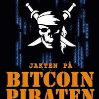 Jakten p Bitcoin-piraten: den sanna historien om Silk Roads grundare (inbunden)
