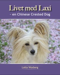 Livet med Laxi : en chinese crested dog (inbunden)