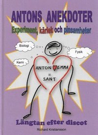Antons anektoter : experiment, kärlek och pinsamheter längtan efter discot (inbunden)