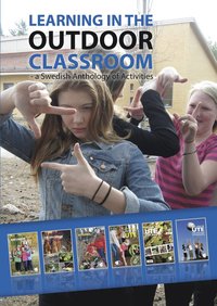 Learning in the outdoor classroom : a swedish anthology of activities (e-bok)