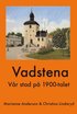 Vadstena : vr stad p 1900-talet