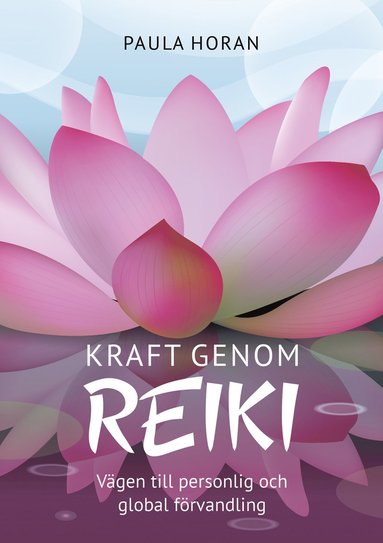 Kraft genom reiki : v�gen till personlig och global f�rvandling (inbunden)