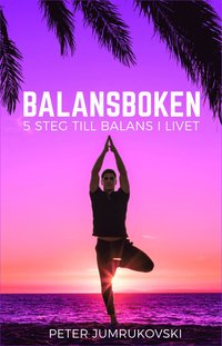 Balansboken : 5 steg till balans i livet (inbunden)