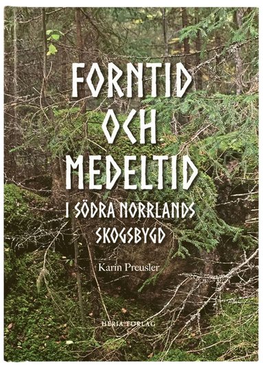 Forntid och medeltid i s�dra Norrlands skogsbygd (inbunden)