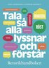 Tala s� alla lyssnar och f�rst�r : Retorikhandboken