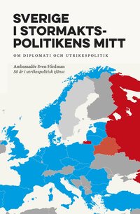 Sverige i stormaktspolitikens mitt : Om diplomati och utrikespolitik (häftad)
