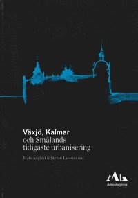 Växjö, Kalmar och Smålands tidigaste urbanisering (häftad)