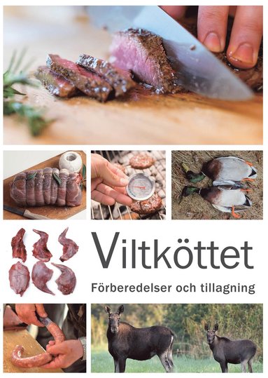 Viltkttet : Frberedelser och tillagning (inbunden)