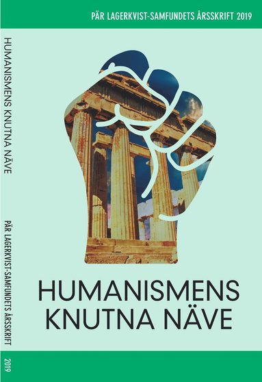 Humanismens knutna nve. Pr Lagerkvist-samfundets skriftserie, 2019 (inbunden)