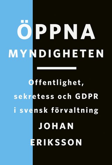 ppna myndigheten: Offentlighet, sekretess och GDPR i svensk frvaltning (hftad)