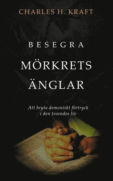 Besegra mrkrets nglar : att bryta demoniskt frtryck i den troendes liv (hftad)