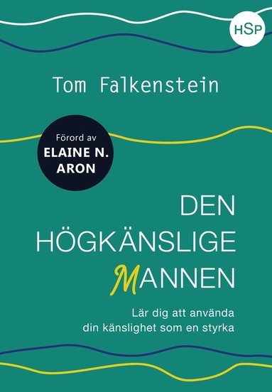 Den hgknslige mannen : lr dig att anvnda din knslighet som en styrka (inbunden)