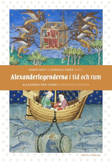 Alexanderlegenderna i tid och rum : Alexander den stores grnslsa historia (inbunden)