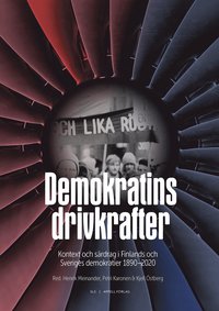 Demokratins drivkrafter : kontext och särdrag i Sveriges och Finlands demokratier 1890-2020 (häftad)