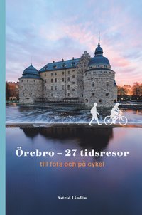 Örebro - 27 tidsresor till fots och på cykel (häftad)
