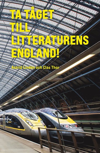 Ta tget till litteraturens England! : en klimatsmart resebok (inbunden)