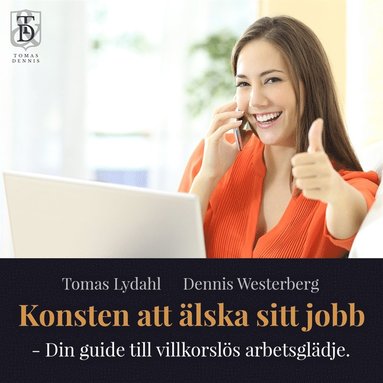 Konsten att lska sitt jobb ? Din guide till villkorsls arbetsgldje. (ljudbok)