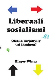 Liberaali sosialismi : oletko kirjahylly vai ihminen? Osa II (inbunden)