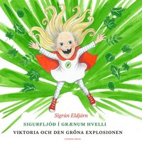 Omslag: Sigurfljóð í grænum hvelli / Viktoria och den gröna explosionen